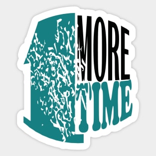 1 more time Sticker